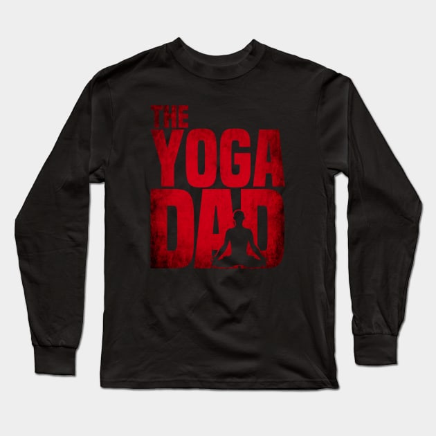 Mens Yoga Dad - Meditation Namaste Fathers Day Gift T Shirt Long Sleeve T-Shirt by CheesyB